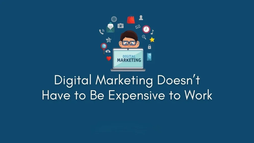 Budget-Friendly Digital Marketing: How to Start Smart Without a Big Budget