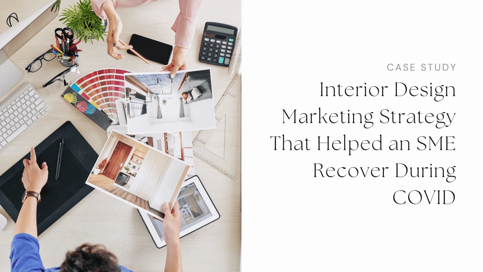 How Interior Design Digital Marketing Helped a Singapore SME Survive COVID — and Thrive After