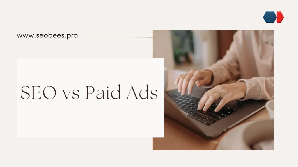 SEO vs Paid Ads Which Is Better for Business Growth Digital Marketing Company Guide
